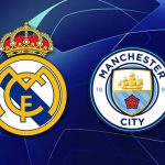 اليوم..المواجهة بين ريال مدريد ومانشستر سيتي